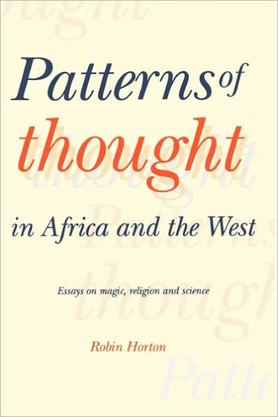 Patterns of Thought in Africa and the West: Essays on Magic, Religion and Science
