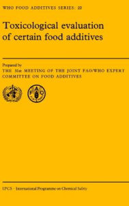 Title: Toxicological Evaluation of Certain Food Additives, Author: Joint FAO/WHO Expert Committee on Food Additives