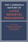 The Cambridge History of Later Medieval Philosophy: From the Rediscovery of Aristotle to the Disintegration of Scholasticism, 1100-1600