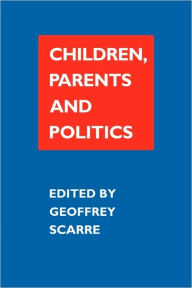 Title: Children, Parents, and Politics, Author: Geoffrey Scarre