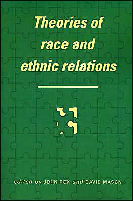 Theories of Race and Ethnic Relations / Edition 1