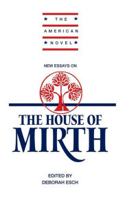 Title: New Essays on 'The House of Mirth', Author: Deborah Esch