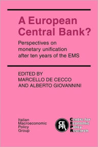 Title: A European Central Bank?: Perspectives on Monetary Unification after Ten Years of the EMS, Author: Marcello De Cecco