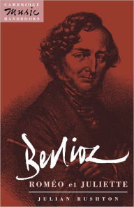 Title: Berlioz: Roméo et Juliette, Author: Julian Rushton