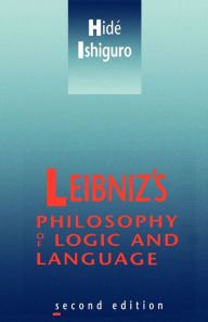 Title: Leibniz's Philosophy of Logic and Language / Edition 2, Author: Hide  Ishiguro