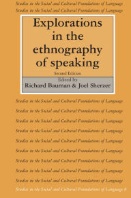 Title: Explorations in the Ethnography of Speaking / Edition 2, Author: Richard Bauman