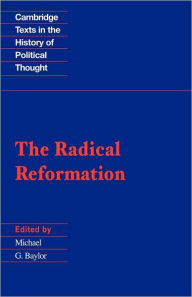 Title: The Radical Reformation / Edition 1, Author: Michael G. Baylor