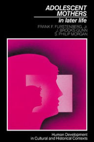 Title: Adolescent Mothers in Later Life, Author: Frank F. Furstenberg Jr