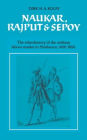 Naukar, Rajput, and Sepoy: The Ethnohistory of the Military Labour Market of Hindustan, 1450-1850
