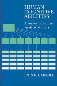 Title: Human Cognitive Abilities: A Survey of Factor-Analytic Studies, Author: John B. Carroll