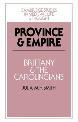 Province and Empire: Brittany and the Carolingians