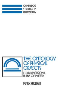 Title: The Ontology of Physical Objects: Four-Dimensional Hunks of Matter, Author: Mark Heller