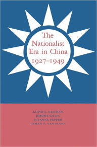 Title: The Nationalist Era in China, 1927-1949 / Edition 1, Author: Lloyd E. Eastman