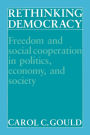 Rethinking Democracy:Freedom and Social Co-operation in Politics, Economy, and Society