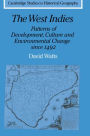 The West Indies: Patterns of Development, Culture and Environmental Change since 1492 / Edition 1