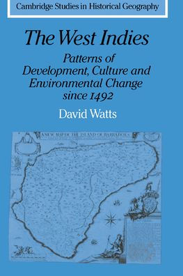 The West Indies: Patterns of Development, Culture and Environmental Change since 1492