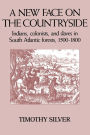 A New Face on the Countryside: Indians, Colonists, and Slaves in South Atlantic Forests, 1500-1800 / Edition 1