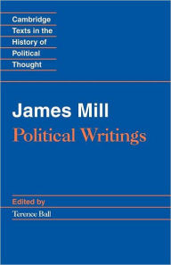 James Mill: Political Writings / Edition 1
