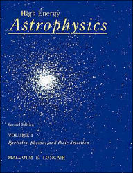 High Energy Astrophysics: Volume 1, Particles, Photons and their Detection / Edition 2