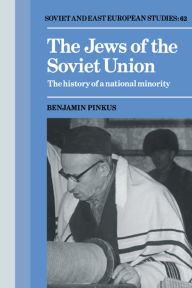Title: The Jews of the Soviet Union: The History of a National Minority, Author: Benjamin Pinkus