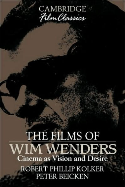 The Films of Wim Wenders: Cinema as Vision and Desire