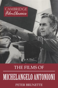 Title: The Films of Michelangelo Antonioni, Author: Peter Brunette