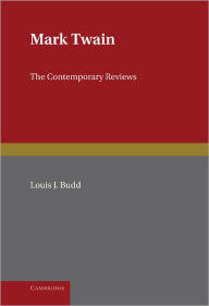 Title: Mark Twain: The Contemporary Reviews, Author: Louis Budd