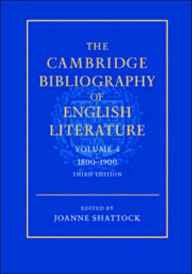 Title: The Cambridge Bibliography of English Literature: Volume 4, 1800-1900 / Edition 3, Author: Joanne Shattock