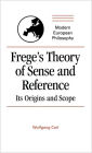 Frege's Theory of Sense and Reference: Its Origin and Scope