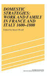 Alternative view 2 of Domestic Strategies: Work and Family in France and Italy, 1600-1800