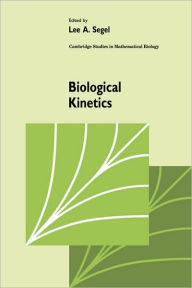 Title: Biological Kinetics, Author: Lee A. Segel