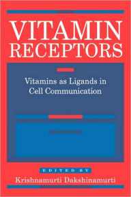 Title: Vitamin Receptors: Vitamins as Ligands in Cell Communication - Metabolic Indicators, Author: Krishnamurti Dakshinamurti