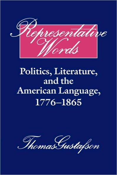 Representative Words: Politics, Literature, and the American Language, 1776-1865