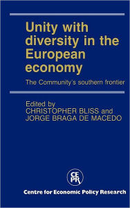 Title: Unity with Diversity in the European Economy: The Community's Southern Frontier, Author: Christopher Bliss