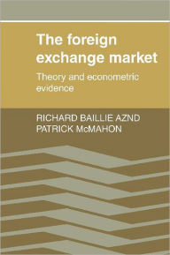 Title: The Foreign Exchange Market: Theory and Econometric Evidence / Edition 1, Author: Richard T. Baillie