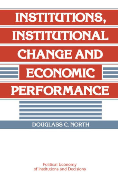 Institutions, Institutional Change and Economic Performance / Edition 1