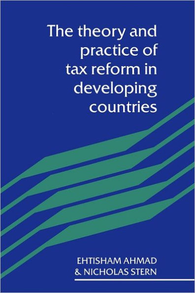 The Theory and Practice of Tax Reform in Developing Countries