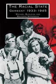 Title: The Racial State: Germany 1933-1945 / Edition 1, Author: Michael Burleigh