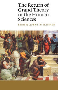 The Return of Grand Theory in the Human Sciences / Edition 1