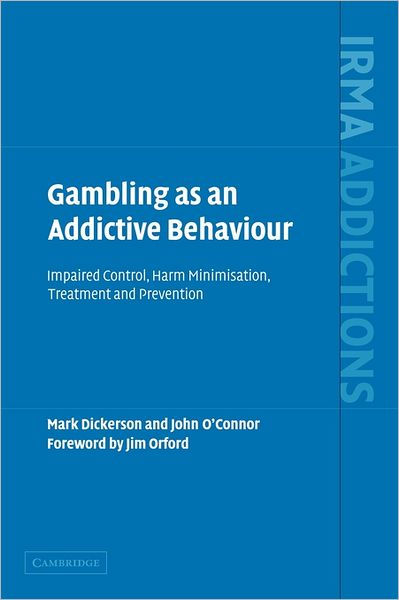 Gambling As An Addictive Behaviour: Impaired Control, Harm Minimisation ...