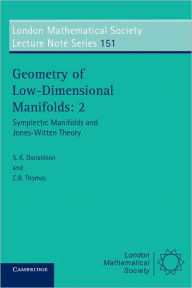 Title: Geometry of Low-Dimensional Manifolds: Volume 2: Symplectic Manifolds and Jones-Witten Theory, Author: S. K. Donaldson