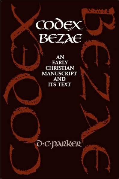 Codex Bezae: An Early Christian Manuscript and its Text