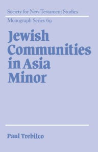 Title: Jewish Communities in Asia Minor, Author: Paul R. Trebilco