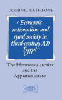 Economic Rationalism and Rural Society in Third-Century AD Egypt: The Heroninos Archive and the Appianus Estate
