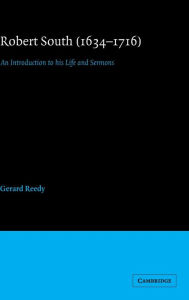 Title: Robert South (1634-1716): An Introduction to his Life and Sermons, Author: Gerard Reedy