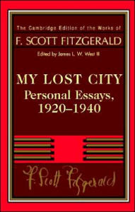Title: Fitzgerald: My Lost City: Personal Essays, 1920-1940, Author: F. Scott Fitzgerald