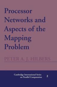 Title: Processor Networks and Aspects of the Mapping Problem, Author: Peter A. J. Hilbers