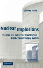 Nuclear Implosions: The Rise and Fall of the Washington Public Power Supply System