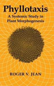 Title: Phyllotaxis: A Systemic Study in Plant Morphogenesis, Author: Roger V. Jean