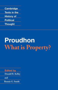Title: Proudhon: What is Property? / Edition 1, Author: Pierre-Joseph Proudhon